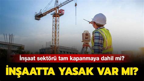 inşaat sektörüne yasak var mi